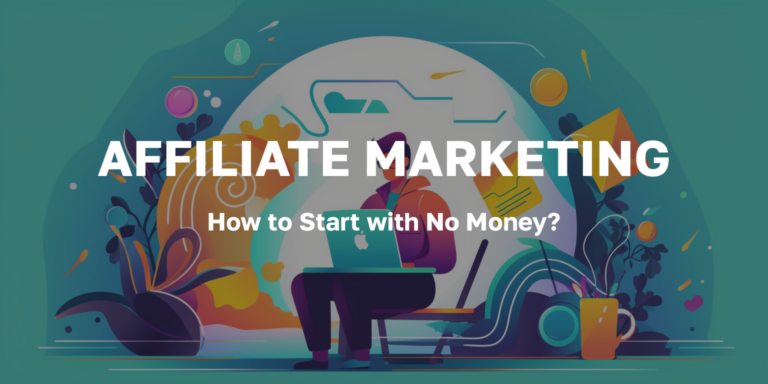 How to Start Affiliate Marketing with No Money